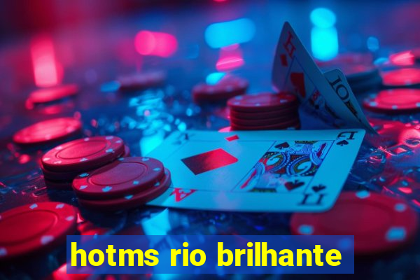 hotms rio brilhante